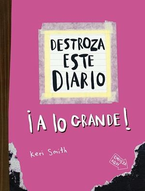 DESTROZA ESTE DIARIO. A LO GRANDE - ROSA FLÚOR | 9788449344534 | SMITH, KERI | Llibreria L'Odissea - Libreria Online de Vilafranca del Penedès - Comprar libros