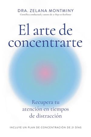 EL ARTE DE CONCENTRARTE | 9788410121300 | ZELANA MONTMINY | Llibreria L'Odissea - Libreria Online de Vilafranca del Penedès - Comprar libros