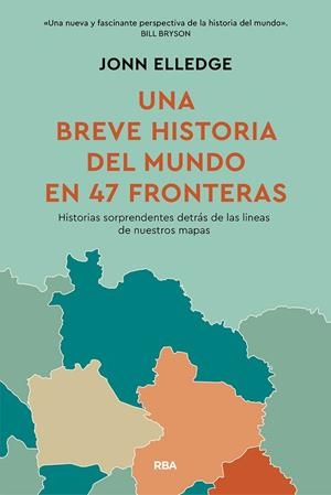 UNA HISTORIA DEL MUNDO EN 47 FRONTERAS | 9788411325813 | ELLEDGE, JONN | Llibreria Online de Vilafranca del Penedès | Comprar llibres en català