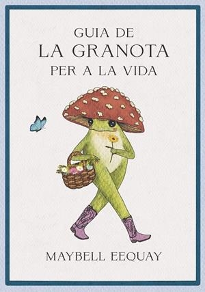 GUIA DE LA GRANOTA PER A LA VIDA | 9788410121362 | EEQUAY, MAYBELL | Llibreria L'Odissea - Libreria Online de Vilafranca del Penedès - Comprar libros