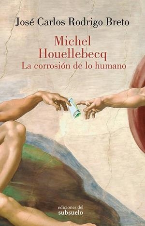 MICHEL HOUELLEBECQ. LA CORROSIÓN DE LO HUMANO | 9788412974737 | RODRIGO BRETO, JOSÉ CARLOS | Llibreria L'Odissea - Libreria Online de Vilafranca del Penedès - Comprar libros