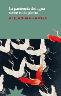 LA PACIENCIA DEL AGUA SOBRE CADA PIEDRA | 9788412664720 | ALEJANDRA KAMIYA | Llibreria Online de Vilafranca del Penedès | Comprar llibres en català