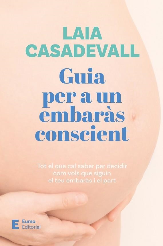 GUIA PER A UN EMBARÀS CONSCIENT | 9788497668811 | CASADEVALL, LAIA | Llibreria Online de Vilafranca del Penedès | Comprar llibres en català