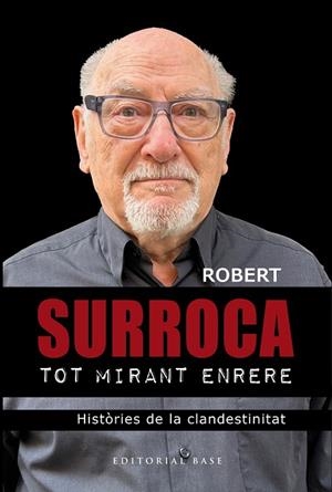 TOT MIRANT ENRERE. HISTÒRIES DE LA CLANDESTINITAT | 9788410131798 | SURROCA I TALLAFERRO, ROBERT | Llibreria L'Odissea - Libreria Online de Vilafranca del Penedès - Comprar libros