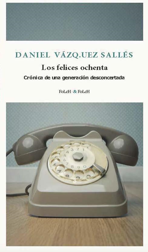 LOS FELICES OCHENTA | 9788419563385 | VÁZQUEZ SALLÉS, DANIEL | Llibreria Online de Vilafranca del Penedès | Comprar llibres en català