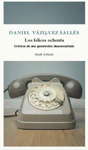 LOS FELICES OCHENTA | 9788419563385 | VÁZQUEZ SALLÉS, DANIEL | Llibreria Online de Vilafranca del Penedès | Comprar llibres en català