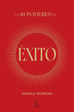 LOS 10 PODERES DEL ÉXITO | 9788467077940 | MCARENA, DANIELA | Llibreria Online de Vilafranca del Penedès | Comprar llibres en català