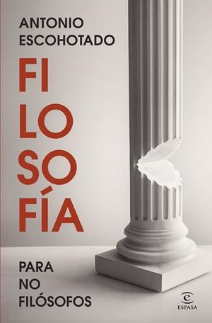 FILOSOFÍA PARA NO FILÓSOFOS | 9788467078954 | ESCOHOTADO, ANTONIO | Llibreria Online de Vilafranca del Penedès | Comprar llibres en català