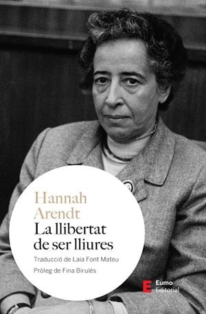 LA LLIBERTAT DE SER LLIURES | 9788497668835 | ARENDT, HANNAH | Llibreria Online de Vilafranca del Penedès | Comprar llibres en català