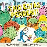 T'HO ESTÁS PERDENT | 9788410408296 | SMITH,BRADY / THIESSEN, TIFFANI | Llibreria L'Odissea - Libreria Online de Vilafranca del Penedès - Comprar libros
