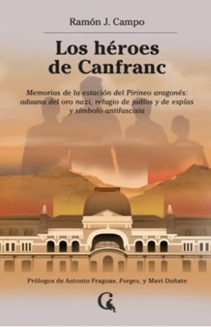 LOS HÉROES DE CANFRANC | 9791399041712 | J. CAMPO, RAMÓN | Llibreria L'Odissea - Libreria Online de Vilafranca del Penedès - Comprar libros