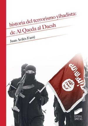 HISTORIA DEL TERRORISMO YIHADISTA: DE AL QAEDA AL DAESH | 9788491710578 | AVILÉS FARRÉ, JUAN | Llibreria L'Odissea - Libreria Online de Vilafranca del Penedès - Comprar libros