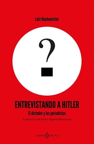 ENTREVISTANDO A HITLER | 9791387839161 | HACHMEISTER, LUTZ | Llibreria L'Odissea - Libreria Online de Vilafranca del Penedès - Comprar libros