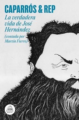 LA VERDADERA VIDA DE JOSÉ HERNÁNDEZ ( CONTADA POR MARTÍN FIERRO ) | 9788439745983 | CAPARRÓS, MARTÍN | Llibreria Online de Vilafranca del Penedès | Comprar llibres en català