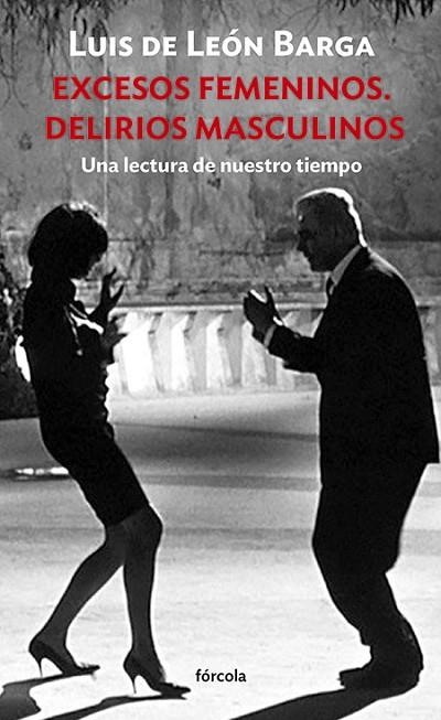 EXCESOS FEMENINOS. DELIRIOS MASCULINOS | 9788419969316 | LEÓN BARGA, LUIS DE | Llibreria Online de Vilafranca del Penedès | Comprar llibres en català