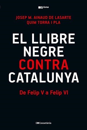 EL LLIBRE NEGRE CONTRA CATALUNYA | 9788413565309 | TORRA I PLA, QUIM/AINAUD DE LASARTE, JOSEP M. | Llibreria L'Odissea - Libreria Online de Vilafranca del Penedès - Comprar libros