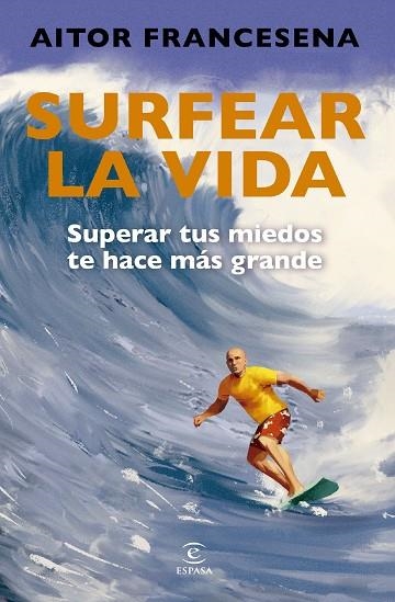 SURFEAR LA VIDA | 9788467079203 | FRANCESENA, AITOR | Llibreria Online de Vilafranca del Penedès | Comprar llibres en català