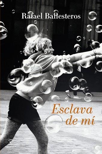 ESCLAVA DE MÍ | 9788467078343 | BALLESTEROS, RAFAEL | Llibreria Online de Vilafranca del Penedès | Comprar llibres en català