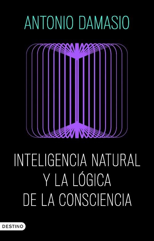 INTELIGENCIA NATURAL Y LA LÓGICA DE LA CONSCIENCIA | 9788423368730 | DAMASIO, ANTONIO | Llibreria L'Odissea - Libreria Online de Vilafranca del Penedès - Comprar libros