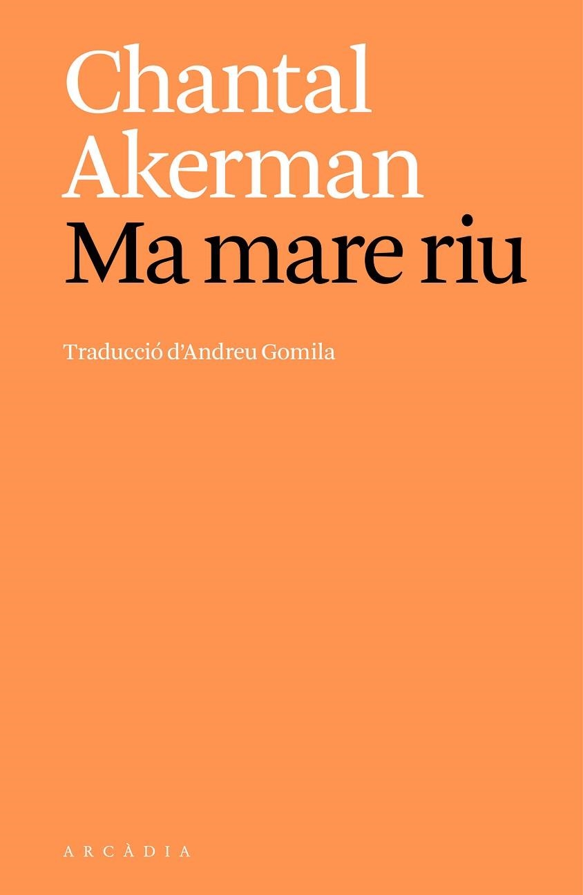 MA MARE RIU | 9788412999747 | AKERMAN, CHANTAL | Llibreria Online de Vilafranca del Penedès | Comprar llibres en català