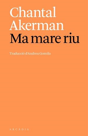 MA MARE RIU | 9788412999747 | AKERMAN, CHANTAL | Llibreria Online de Vilafranca del Penedès | Comprar llibres en català