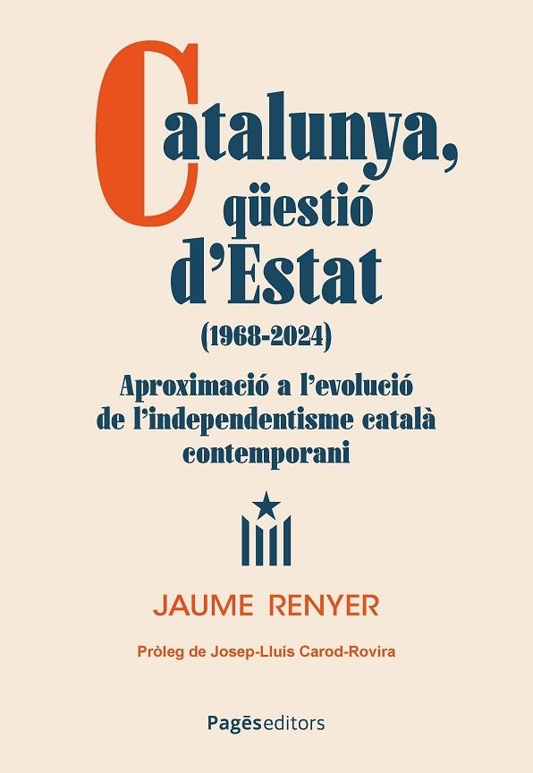 CATALUNYA, QU¨ESTIÓ D'ESTAT (1968-2024) | 9788413036724 | RENYER ALIMBAU, JAUME | Llibreria Online de Vilafranca del Penedès | Comprar llibres en català