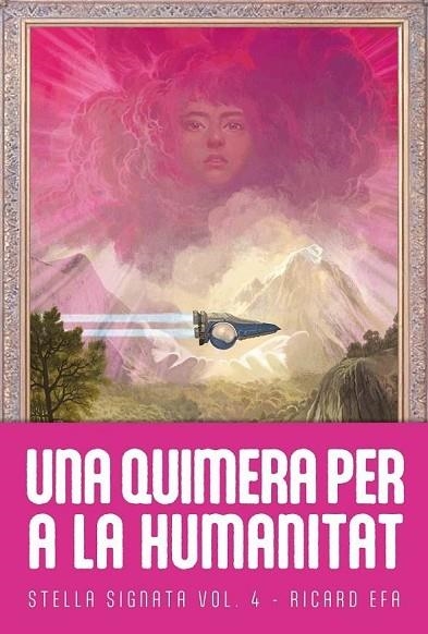 UNA QUIMERA PER A LA HUMANITAT ( STELLA SIGNATA VOL. 4 ) | 9788410254237 | EFA, RICARD | Llibreria Online de Vilafranca del Penedès | Comprar llibres en català
