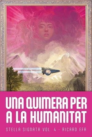 UNA QUIMERA PER A LA HUMANITAT ( STELLA SIGNATA VOL. 4 ) | 9788410254237 | EFA, RICARD | Llibreria Online de Vilafranca del Penedès | Comprar llibres en català