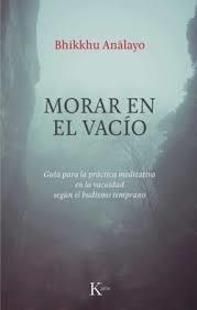 MORAR EN EL VACÍO | 9788411213967 | ANALAYO, BHIKKHU | Llibreria L'Odissea - Libreria Online de Vilafranca del Penedès - Comprar libros