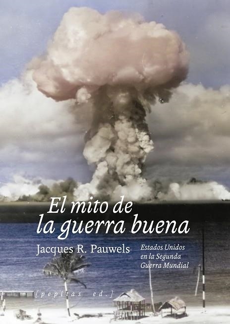 EL MITO DE LA GUERRA BUENA | 9788410476301 | PAUWELS, JACQUES R. | Llibreria Online de Vilafranca del Penedès | Comprar llibres en català