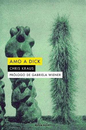 AMO A DICK | 9788412478723 | KRAUS, CHRIS | Llibreria Online de Vilafranca del Penedès | Comprar llibres en català
