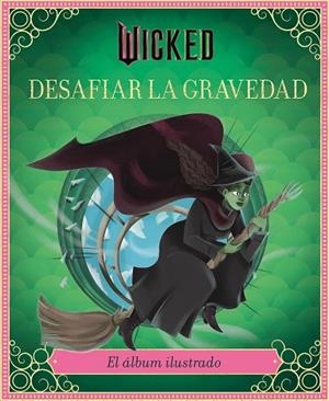 WICKED: DESAFIAR LA GRAVEDAD | 9791259576231 | SCHWARTZ, STEPHEN/IARUSSI, ELENA | Llibreria Online de Vilafranca del Penedès | Comprar llibres en català
