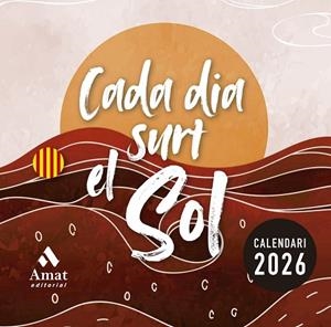 CALENDARI 2026 CADA DIA SURT EL SOL | 9788410451391 | AMAT EDITORIAL | Llibreria Online de Vilafranca del Penedès | Comprar llibres en català