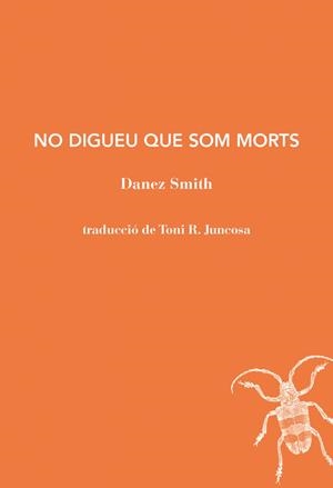NO SIGUEU QUE SOM MORTS | 9791399012057 | SMITH, DANEZ | Llibreria L'Odissea - Libreria Online de Vilafranca del Penedès - Comprar libros
