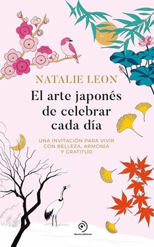 EL ARTE JAPONÉS DE CELEBRAR CADA DÍA | 9788419834942 | LEON, NATALIE | Llibreria Online de Vilafranca del Penedès | Comprar llibres en català