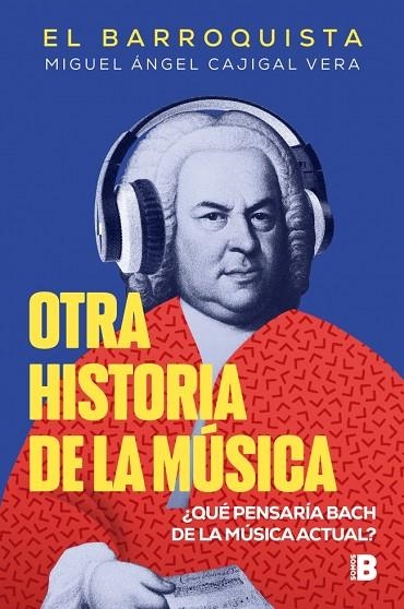 OTRA HISTORIA DE LA MÚSICA (EL BARROQUISTA) | 9788466679602 | CAJIGAL VERA (EL BARROQUISTA), MIGUEL ÁNGEL | Llibreria L'Odissea - Libreria Online de Vilafranca del Penedès - Comprar libros