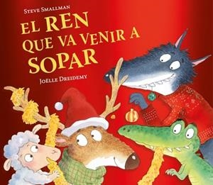 EL REN QUE VA VENIR A SOPAR (L'OVELLETA QUE VA VENIR A SOPAR) | 9788448871246 | SMALLMAN, STEVE | Llibreria Online de Vilafranca del Penedès | Comprar llibres en català