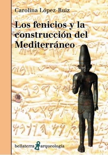 LOS FENICIOS Y LA CONSTRUCCIÓN DEL MEDITERRÁNEO | 9788410408265 | LÓPEZ-RUIZ, CAROLINA | Llibreria Online de Vilafranca del Penedès | Comprar llibres en català