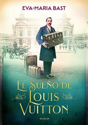 EL SUEÑO DE LOUIS VUITTON | 9788412999433 | BAST, EVA-MARIA | Llibreria Online de Vilafranca del Penedès | Comprar llibres en català
