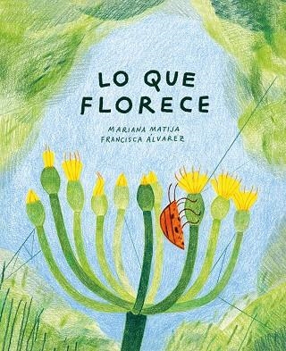 LO QUE FLORECE | 9788412825497 | MATIJA, MARIANA | Llibreria Online de Vilafranca del Penedès | Comprar llibres en català