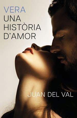VERA, UNA HISTÒRIA D'AMOR | 9788466434690 | VAL, JUAN DEL | Llibreria Online de Vilafranca del Penedès | Comprar llibres en català
