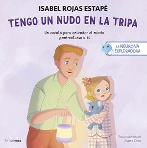LA NEURONA EXPLORADORA. TENGO UN NUDO EN LA TRIPA | 9788408311393 | ROJAS ESTAPÉ, ISABEL/ORSE, MARTA | Llibreria Online de Vilafranca del Penedès | Comprar llibres en català