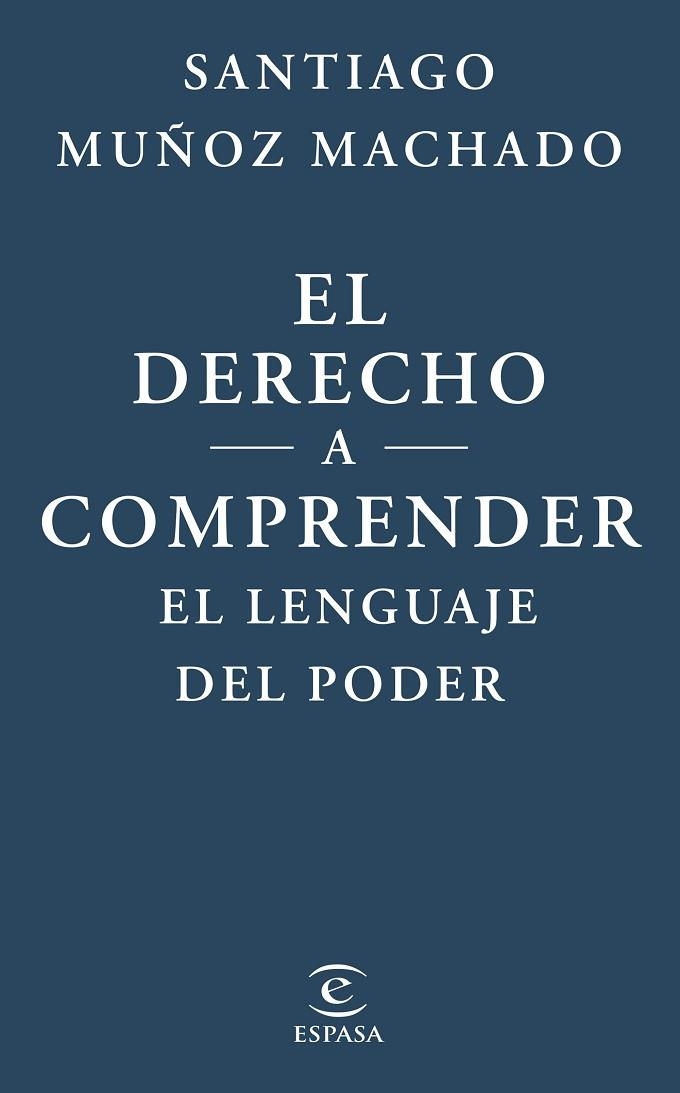 EL DERECHO A COMPRENDER EL LENGUAJE DEL PODER | 9788467079623 | MUÑOZ MACHADO, SANTIAGO | Llibreria Online de Vilafranca del Penedès | Comprar llibres en català