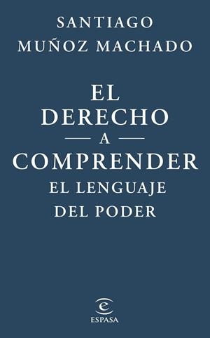 EL DERECHO A COMPRENDER EL LENGUAJE DEL PODER | 9788467079623 | MUÑOZ MACHADO, SANTIAGO | Llibreria Online de Vilafranca del Penedès | Comprar llibres en català