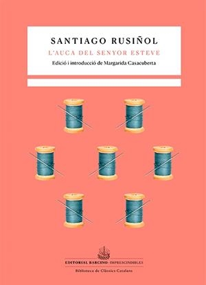 L’AUCA DEL SENYOR ESTEVE | 9788416726516 | RUSIÑOL I PRATS, SANTIAGO | Llibreria Online de Vilafranca del Penedès | Comprar llibres en català