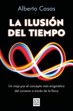 LA ILUSIÓN DEL TIEMPO | 9788466682244 | CASAS, ALBERTO | Llibreria Online de Vilafranca del Penedès | Comprar llibres en català