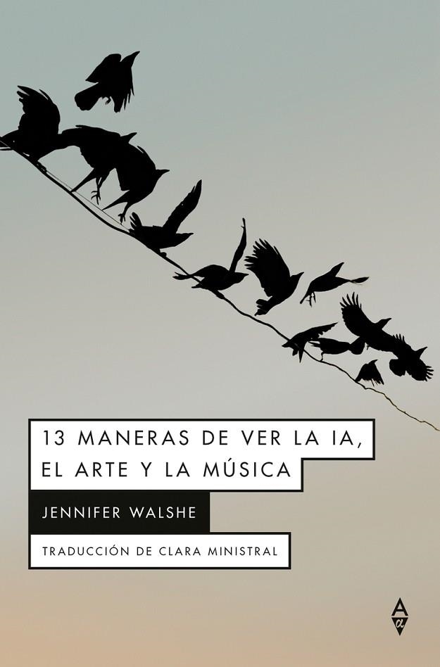 13 MANERAS DE VER LA IA EL ARTE Y LA MÚSICA | 9791399056440 | WALSHE, JENNIFER | Llibreria Online de Vilafranca del Penedès | Comprar llibres en català