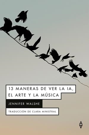 13 MANERAS DE VER LA IA EL ARTE Y LA MÚSICA | 9791399056440 | WALSHE, JENNIFER | Llibreria Online de Vilafranca del Penedès | Comprar llibres en català