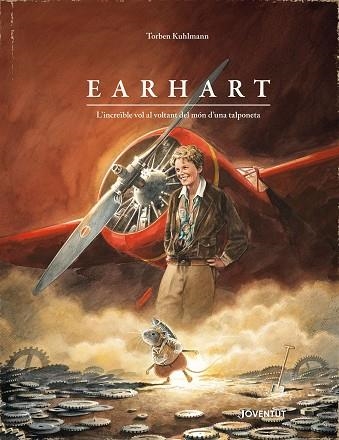 EARHART. L'INCREÏBLE VOL AL VOLTANT DEL MÓN D'UNA TALPONETA | 9788426149169 | KUHLMANN, TORBEN | Llibreria Online de Vilafranca del Penedès | Comprar llibres en català