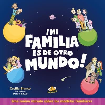 MI FAMILIA ES DE OTRO MUNDO | 9788416773367 | BLANCO, CECILIA/LÖWY, DANIEL | Llibreria Online de Vilafranca del Penedès | Comprar llibres en català